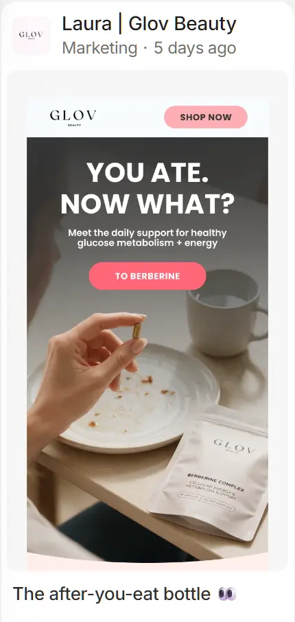 A Glov Beauty marketing email archived in Brandsearch, sent 5 days ago by Laura | Glov Beauty: You ate. Now what? Meet the daily support for healthy glucose metabolism + energy.