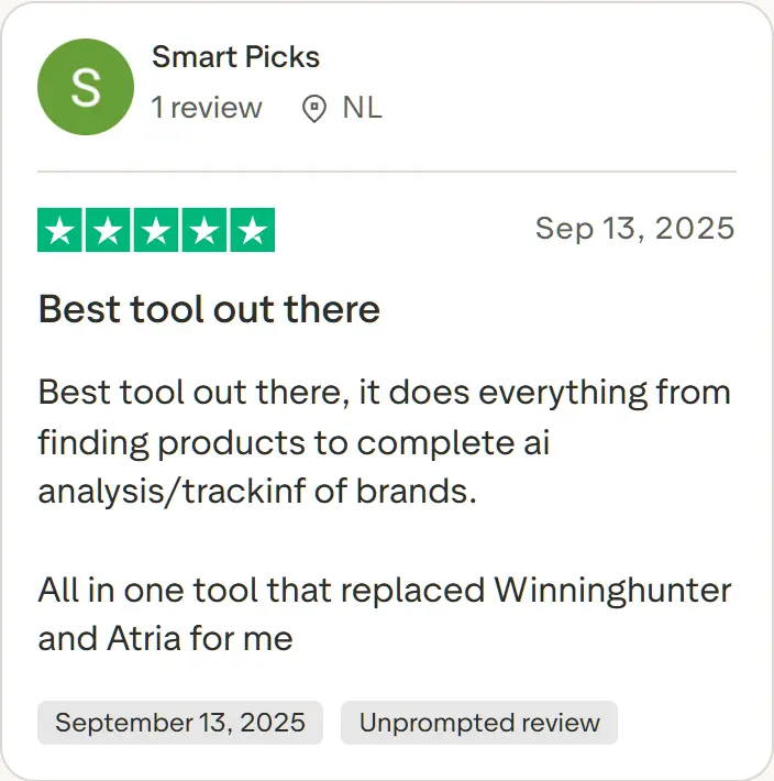 Smart Picks's review on Trustpilot, five stars, Sep 13, 2025: Best tool out there. Best tool out there, it does everything from finding products to complete ai analysis/trackinf of brands. All in one tool that replaced Winninghunter and Atria for me.